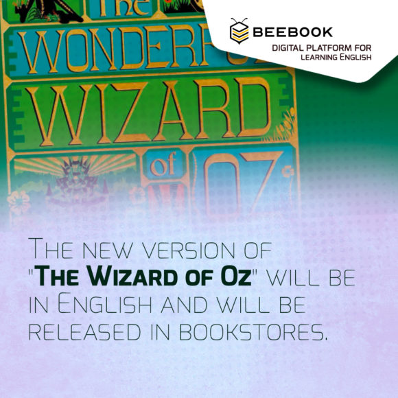 The new version of “The Wizard of Oz” will be in English and will be released in bookstores