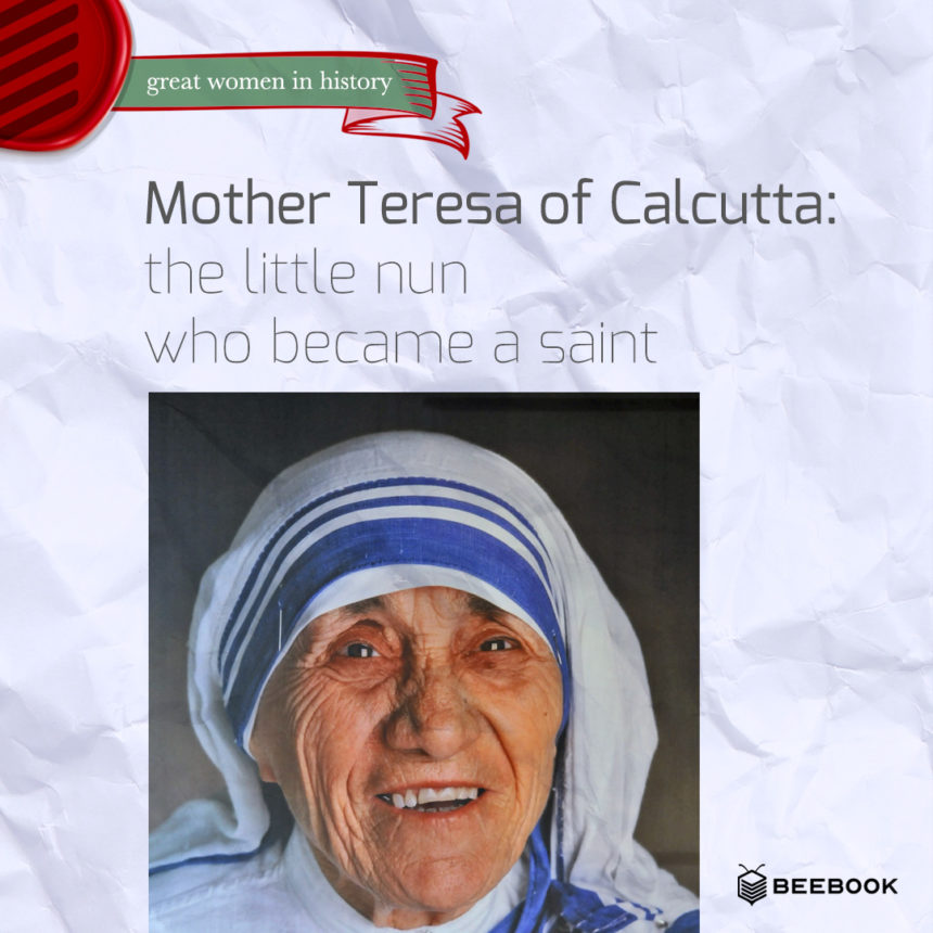 Madre Teresa di Calcutta: la piccola suora diventata santa