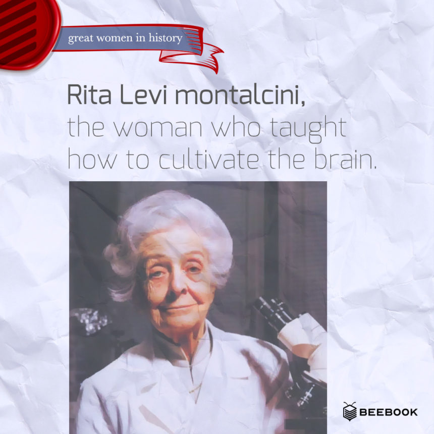 Rita Levi Montalcini, la donna che insegnò a coltivare il cervello